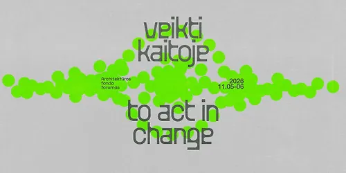 Veikti kaitoje Architektūros fondo forumas