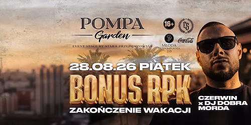 BONUS RPK / Pompa Garden / Zakończenie Wakacji
