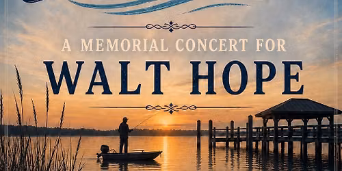 Still Waters Memorial Concert for Walt Hope