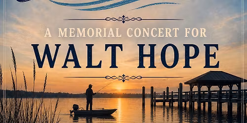 Still Waters Memorial Concert for Walt Hope