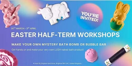 Lush Brighton Easter Half Term Workshops