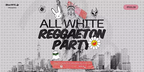 TODO BLANCO: Independence Day ALL WHITE LATIN & Reggaeton Boat Party Cruise