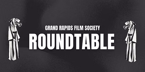 Grand Rapids Film Society Roundtable