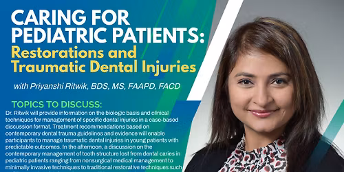 Caring for Pediatric Patients: Restorations and Traumatic Dental Injuries