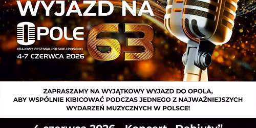 \ud83c\udfb6WYJAZD NA 63. KRAJOWY FESTIWAL POLSKIEJ PIOSENKI W OPOLU\ud83c\udfb6