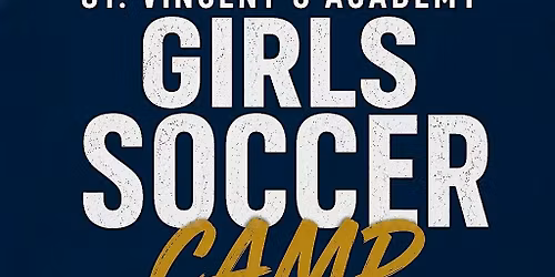 2026 St. Vincent\u2019s Girls Soccer Camp (Morning - Rising 2nd - 5th Grade)