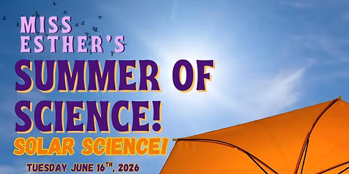 Miss Esther's Summer of Science Series: SOLAR SCIENCE!