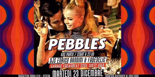 \ud83d\udca5PEBBLES Party\ud83d\udca5 garage, freakbeat, soul, sixty R&B DJS ENRICO BANDINI e FABEDELIC \/\/ Magaz