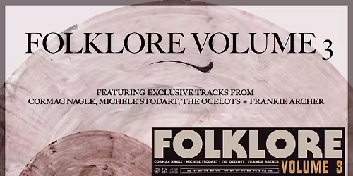 Folklore Vol 3 Launch Show w\/ Michele Stodart, Frankie Archer + Cormac Nagle