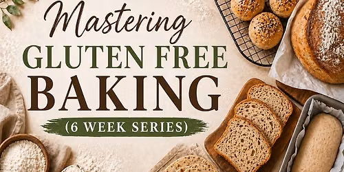 Mastering Gluten Free Baking - 6-week series