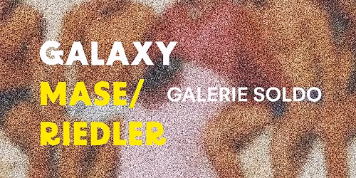 Opening of GALAXY von Mase\/Riedler