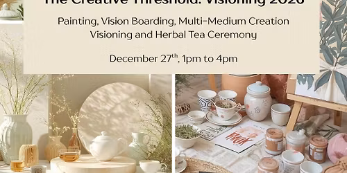 The Creative Threshold | Visioning 2026 | Painting, Vision Boarding, Visioning, Herbal Tea Ceremony 