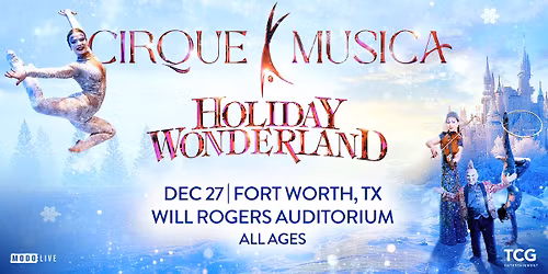 Cirque Musica Holiday Wonderland - Fort Worth