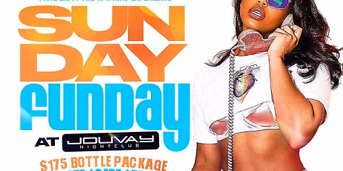 Sunday FUNDAY at Jouvay nightclub Weekly