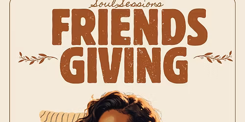 Soul Sessions: Friendsgiving Edition