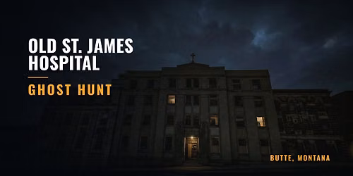 Old St. James Hospital Ghost Hunt, Butte, Montana