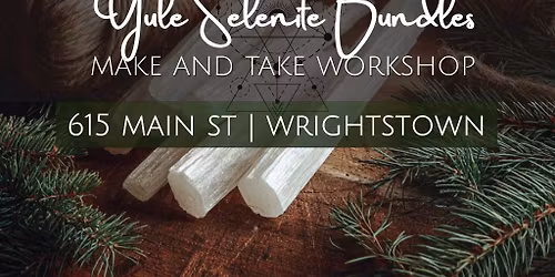 Yule Selenite Bundle - Make and Take Workshop