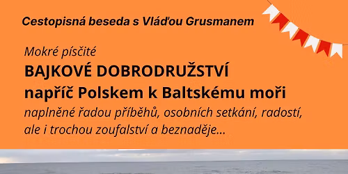 Bajkov\u00e9 dobrodru\u017estv\u00ed nap\u0159\u00ed\u010d Polskem k Baltsk\u00e9mu mo\u0159i