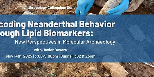 "Decoding Neanderthal Behavior through Lipid Biomarkers: New Perspectives in Molecular Archaeology" 