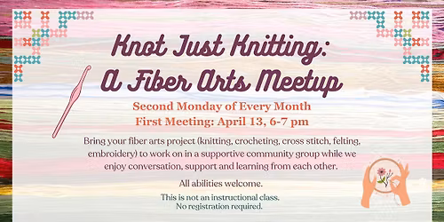 NEW Monthly Club! Knot Just Knitting: A Fiber Arts Meetup