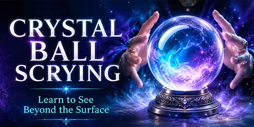 \ud83d\udd2e CRYSTAL BALL SCRYING: LEARN TO SEE BEYOND THE SURFACE