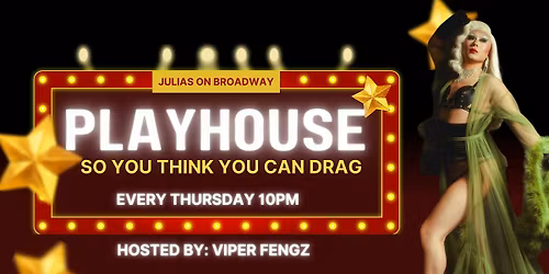 PLAYHOUSE: So You Think You Can Drag?