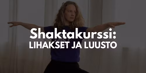 Shaktakurssi - Lihakset ja luusto, mielesi perusta