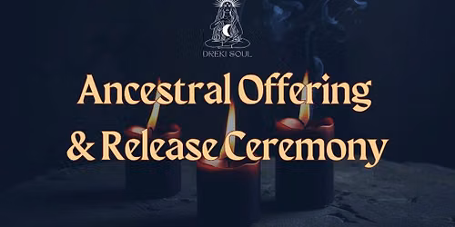 Ancestral Offering & Release Ceremony