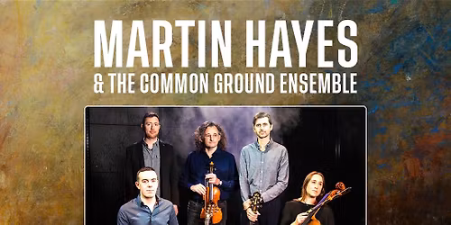 Martin Hayes and the Common Ground Ensemble at Hill Auditorium