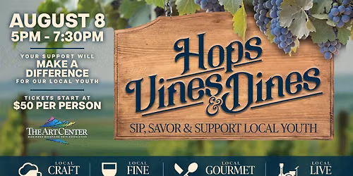 Hops, Dines, & Vines - Sip, Savor, and Support Local Youth on August 8, 2026, at The Art Center!