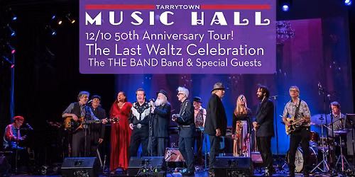 50th Anniversary of The Last Waltz - The THE BAND Band & Special Guests