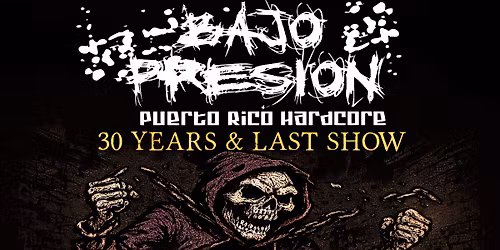 BAJO PRESION 30 YEARS & LAST SHOW