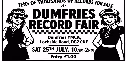 DUMFRIES RECORD FAIR Sat 25th July. Ska Metal Pop Beat Indie Rock Mod Jazz Disco Soul Punk Vinyl LPs