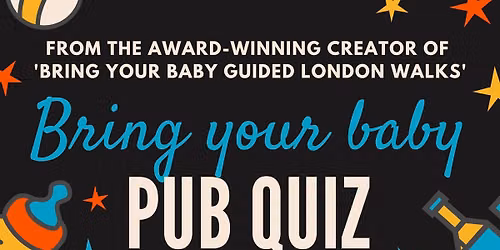 BRING YOUR BABY PUB QUIZ @ Big Penny Social, WALTHAMSTOW E17 near CHINGFORD, HIGHAM HILL, TOTTENHAM