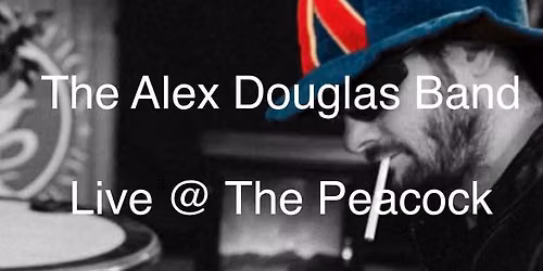 THE ALEX DOUGLAS BAND-LIVE @ THE PEACOCK \ud83e\udd9a LONG BAR \ud83e\udd9a FREE..