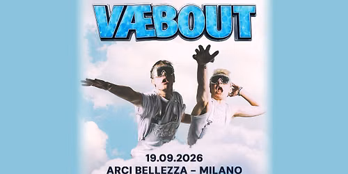 VÆB | Milano, Arci Bellezza