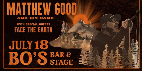 MATTHEW GOOD and HIS BAND w\/ SPECIAL GUESTS FACE THE EARTH