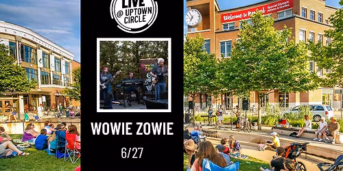 Wowie Zowie - LIVE @ Uptown Circle