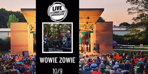 Wowie Zowie - LIVE @ Connie Link Amphitheatre