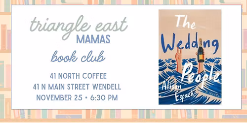 Triangle East Mamas Bookclub | The Wedding People by Alison Espach