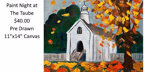Sept. 11th A Church in Fall Paint Night at the Taube