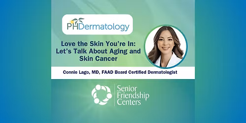 Love the Skin You\u2019re In: Let\u2019s Talk About Aging and Skin Cancer\u201d