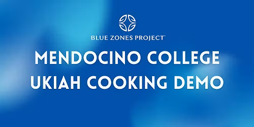 BZP Mendocino County- Mendocino College Ukiah Cooking Demo