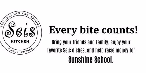 Sunshine School Fundraiser at Seis Kitchen Oro Valley | May 7th