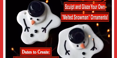 “Melted Snowman” Ceramic Ornament Class