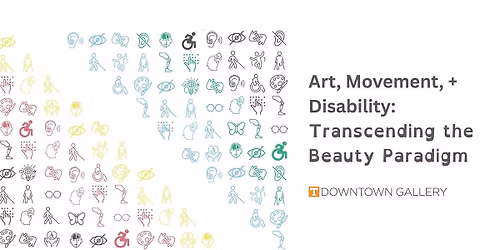 October First Friday | Art, Movement, + Disability: Transcending the Beauty Paradigm