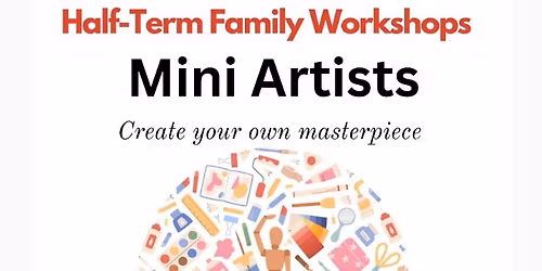 Mini Artists Half-Term Workshops