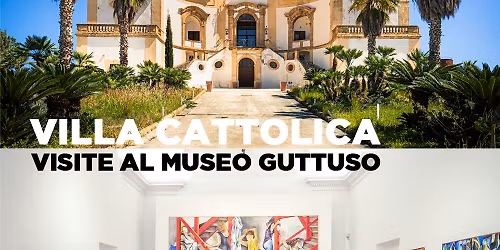 Villa Cattolica. Visite al Museo Guttuso di Bagheria