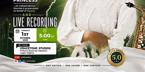 WHITE WORSHIP 5.0 WITH ZION PRINCESS AND LIVE RECORDING CONCERT