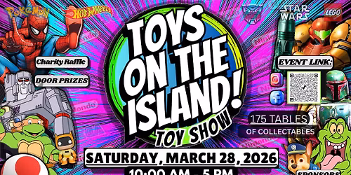 TOYS ON THE ISLAND TOY SHOW #6 SATURDAY MARCH 28, 2026, @ THE SPORTSPLEX - 10:00 AM-5:00 PM